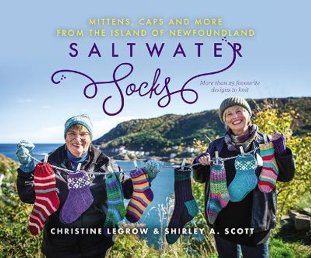 Saltwater Socks: Mittens, Caps and More from the Island of Newfoundland by Christine LeGrow