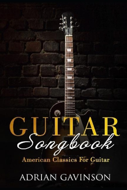 Guitar Songbook: American Classics for Guitar by Adrian Gavinson 9781720151142