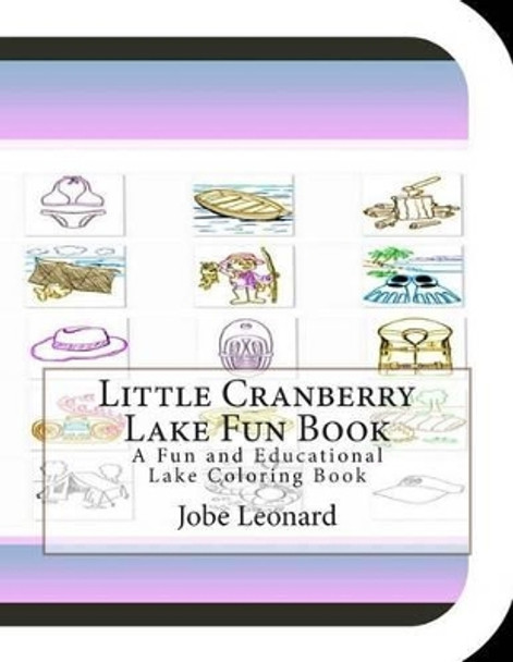 Little Cranberry Lake Fun Book: A Fun and Educational Lake Coloring Book by Jobe Leonard 9781505398878