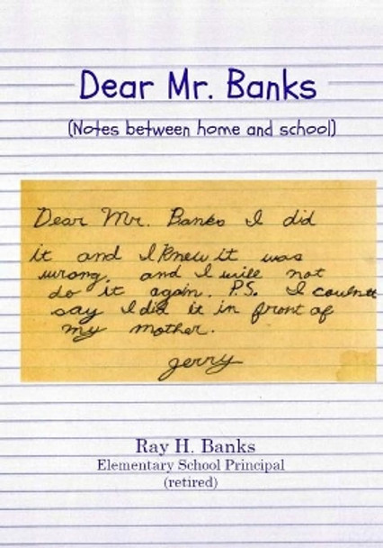 Dear Mr. Banks: Notes between home and school by Ray H Banks 9781543109474