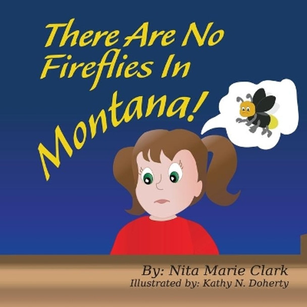 There Are No Fireflies In Montana! by Nita Marie Clark 9781733055505