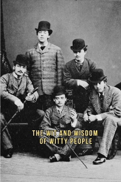 The Wit and Wisdom of Witty People by Ola Jay 9785119772635