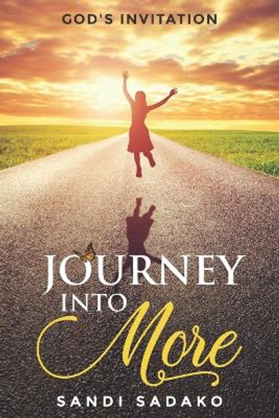 Journey Into More: God's Invitation by Sandi Sadako 9798985656206