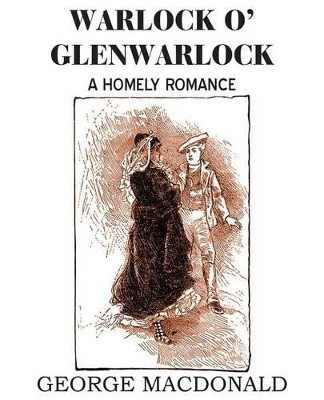 Warlock O' Glenwarlock by George MacDonald 9781483703336