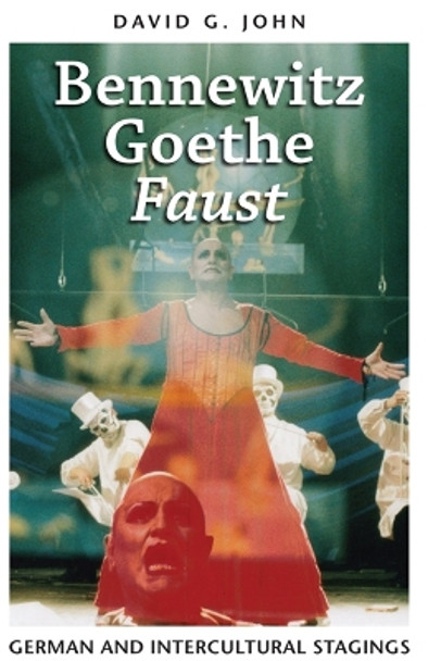 Bennewitz, Goethe, 'Faust': German and Intercultural Stagings by David G. John 9781442643338