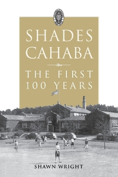 Shades Cahaba: The First 100 Years by Shawn Wright 9781735582207