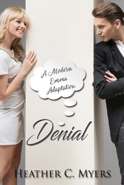 Denial: A Modern Emma Adaption by Heather C Myers 9781533646194