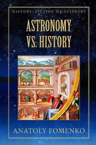 Astronomy vs. History by Dr Anatoly Fomenko 9781975645786