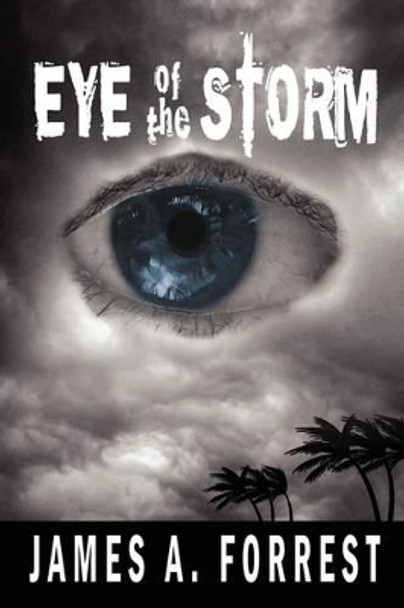 Eye of the Storm by James A Forrest 9781934246504