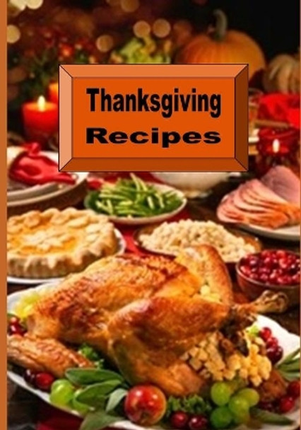 Thanksgiving Recipes by Laura Sommers 9781539729884