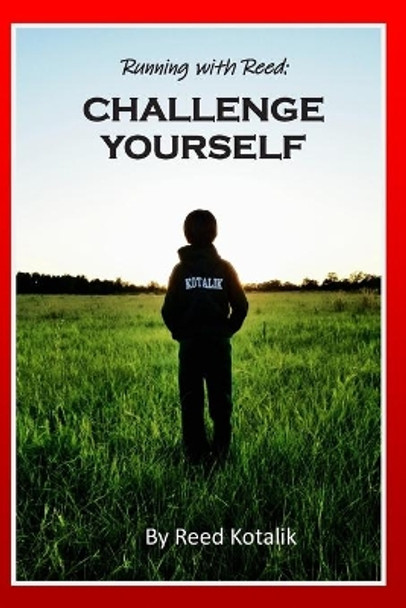 Running with Reed: Challenge Yourself by Reed Kotalik 9781702318853