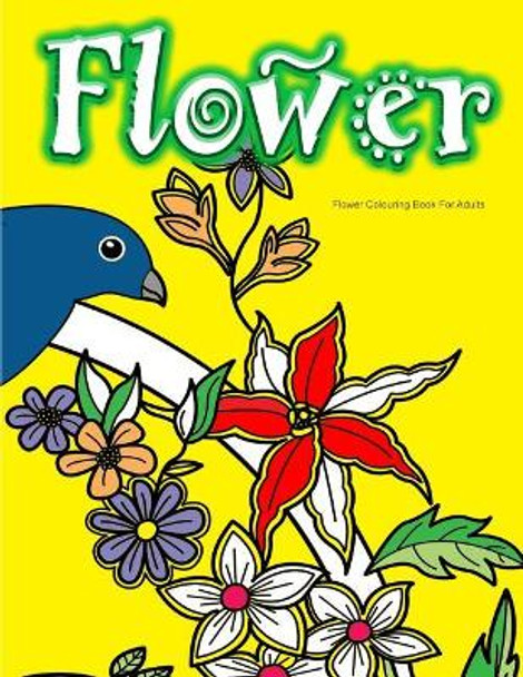 Flower Colouring Book For Adults by Colouring Books for Adults 9781530356911