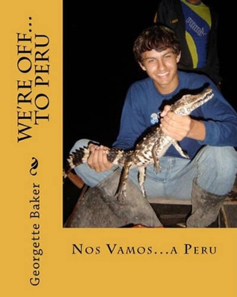 We're Off...to Peru: Nos Vamos...a Peru by Georgette Baker 9781892306203