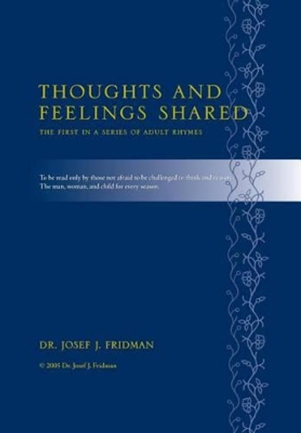 Thoughts and Feelings Shared: The First in a Series of Adult Rhymes by Josef J Fridman 9781535262965