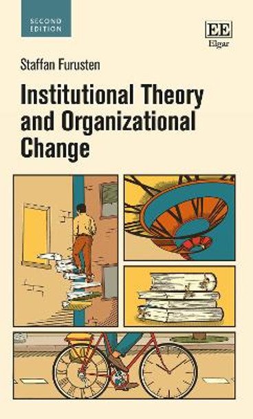 Institutional Theory and Organizational Change by Staffan Furusten