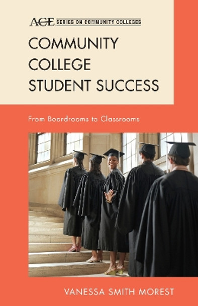 Community College Student Success: From Boardrooms to Classrooms by Vanessa Smith Morest 9781442214804