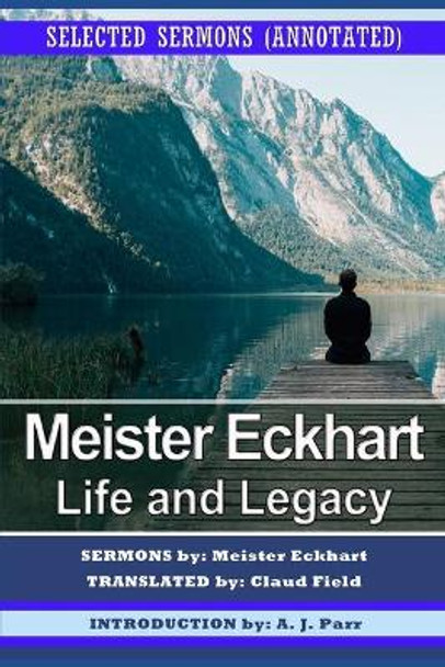 Meister Eckhart: Life and Legacy: Selected Sermons (Annotated) by Claud Field 9798532979079