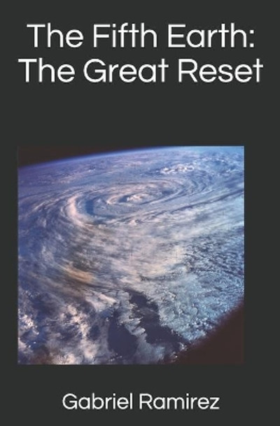 The Fifth Earth: The Great Reset by Gabriel Ramirez 9798574086469