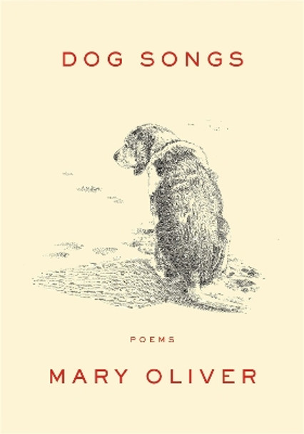 Dog Songs: Poems by Mary Oliver 9781594204784