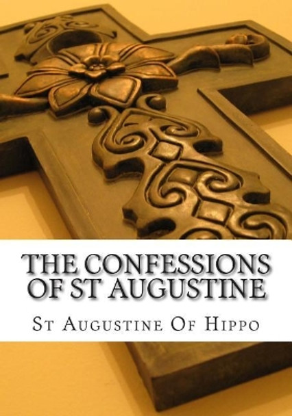 The Confessions of St Augustine by Augustine Of Hippo 9781507614662