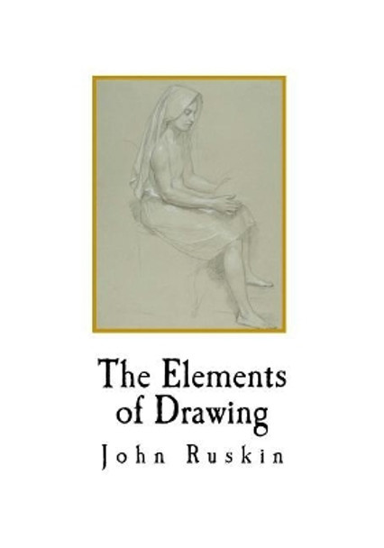 The Elements of Drawing by John Ruskin 9781720677031