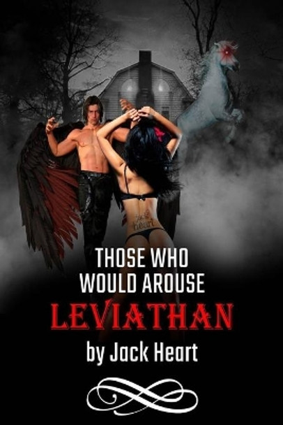 Those Who Would Arouse Leviathan: Memoir of an awakening god by Jack Heart 9781736288016