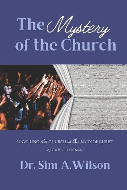 The Mystery of the Church: A Study of Ephesians: Unveiling the Church as the Body of Christ by Christian Editing And Design 9798985923223
