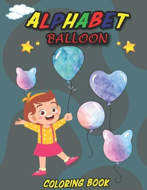 Alphabet Balloon Coloring Book: Balloon Coloring Book for Your Kids by Jamil Mohammed1 9798732204681