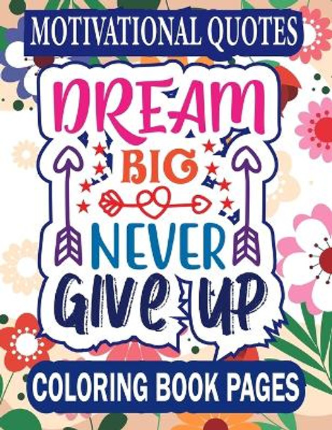 Motivational Quotes Coloring Book Pages: 40 Inspirational Quotes & Patterns to Color - Relaxing Positive Affirmations for Adults & Teens by Selfinspired Studio 9798868112195