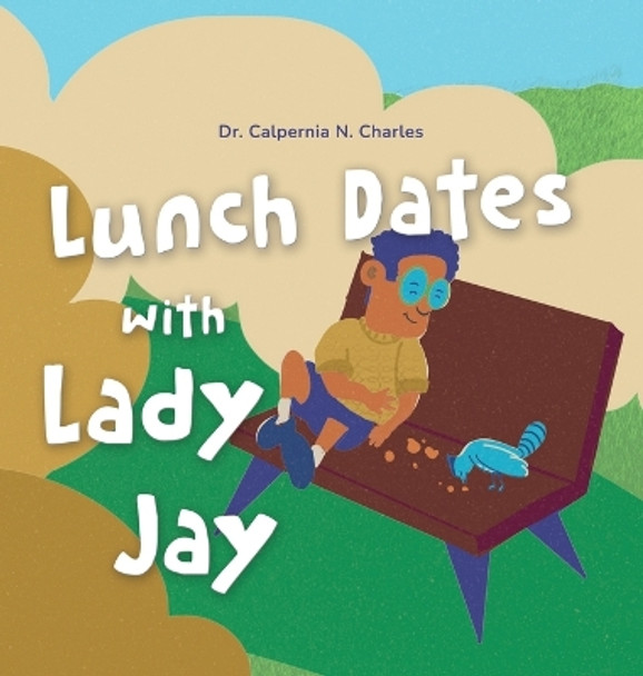 Lunch Dates With Lady Jay by Dr Calpernia N Charles 9798987381236