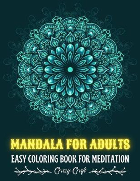 Mandala for Adults: EASY COLORING BOOK FOR MEDITATION: Adult Coloring Book I Mandala anti-stress art therapy I Mandala Coloring Book for Relaxation and Mindfulness activity by Crazy Craft 9798563257276