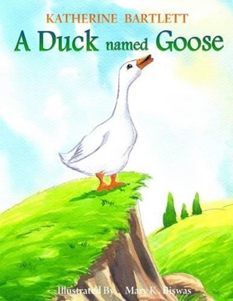 A Duck Named Goose by Katherine Bartlett 9781505642674