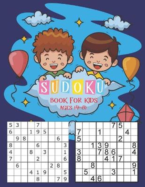 Sudoku Book for Kids Ages 4-8: The Super Sudoku Book For Smart Kids Ages 4-8, A First Sudoku Book, Children's Activity Books,196 Easy Sudoku Puzzles For Kids And Beginners 9x9 With Solutions by Ak Dreams Publishing 9798575918813