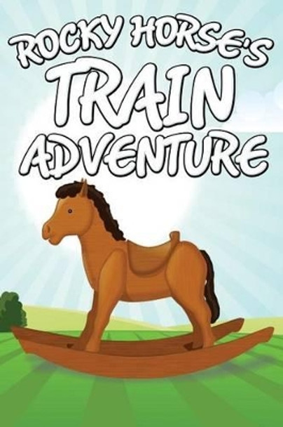 Rocky Horse's Train Adventure by Jupiter Kids 9781680321111