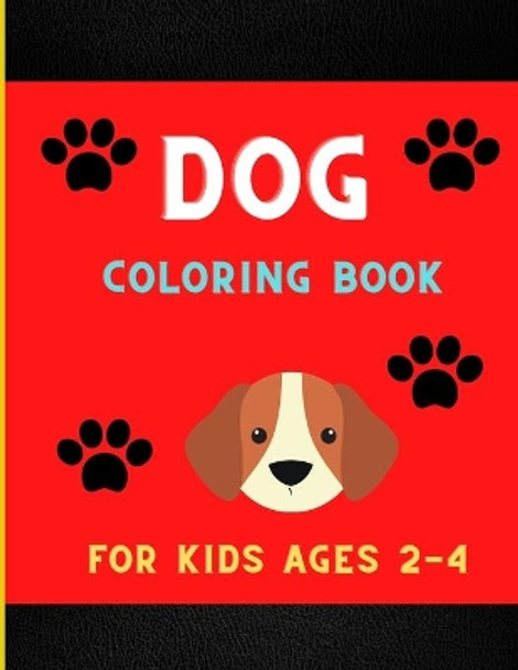 Dog coloring book for kids ages 2-4: Funny & super easy puppies coloring pages for kids & toddlers, boys & girls . Book for animal lovers by Ralph Jefferson 9798579315441