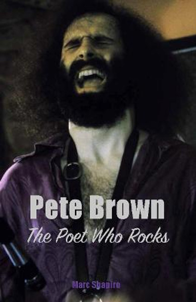 Pete Brown: The Poet Who Rocks by Marc Shapiro