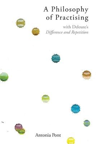 A Philosophy of Practising by Antonia Pont