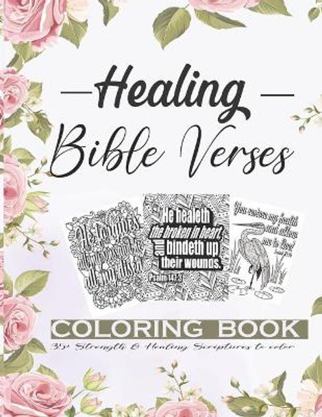 Healing Bible Verses Coloring Book: 35+ Anti-stress Therapeutic Coloring Pages About Strength, Faith and Healing Scriptures For Women by Emily Dorsey 9798645863272