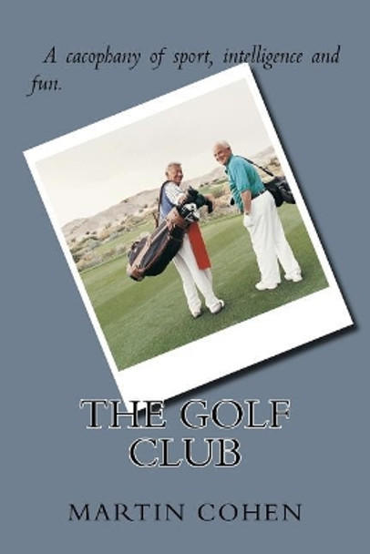 The Golf Club by Martin Cohen 9781500602796