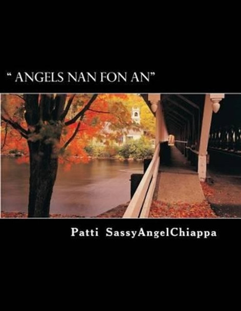 &quot; Angels Nan Fon An&quot; by Patti Sassyangel Chiappa 9781494907280