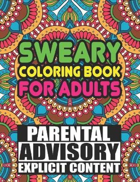 Sweary Colouring Book For Adults: Rude, funny and inspirational swear words colouring book for adults. 50 pages of insults. by J Anthony Hanrahan 9798414349549