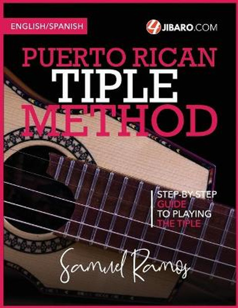 Puerto Rican Tiple Method: Samuel Ramos by Samuel Ramos 9781468157536