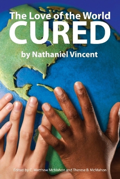 The Love of the World Cured by Nathaniel Vincent 9781938721496