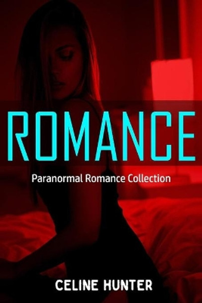 Romance: Paranormal Romance Collection by Celine Hunter 9798632204507