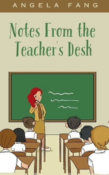 Notes From the Teacher's Desk by Angela Fang 9789358367768