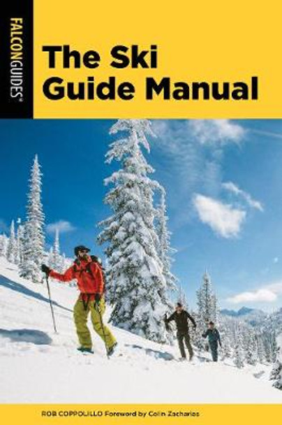 The Ski Guide Manual: Advanced Techniques for the Backcountry by Rob Coppolillo