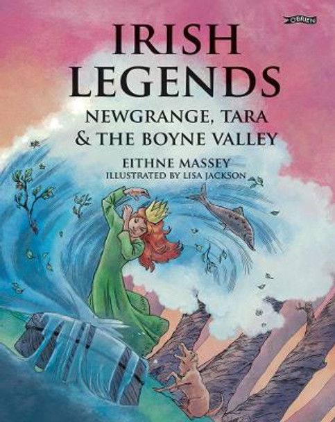 Irish Legends: Newgrange, Tara & the Boyne Valley by Eithne Massey