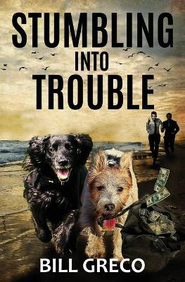 Stumbling into Trouble by Bill Greco 9781939961969