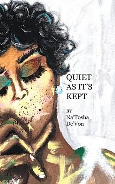 Quiet As it's Kept by Na'tosha De'von 9798218147938