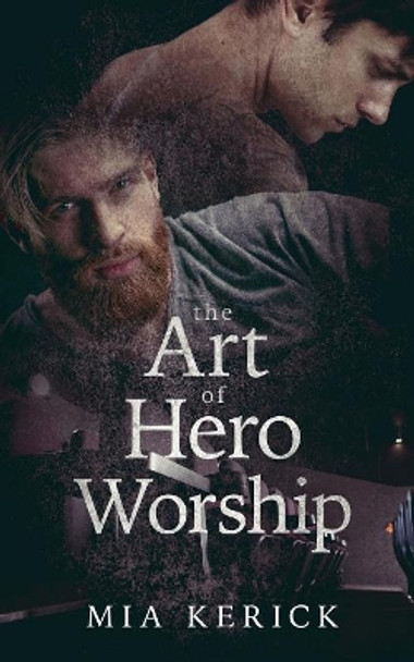 The Art of Hero Worship by Mia Kerick 9781949909159